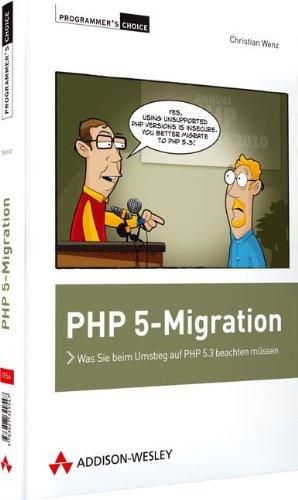 PHP 5-Migration - Was Sie beim Umstieg von PHP 4.x auf PHP 5.3 beachten müssen: Was Sie beim Umstieg auf PHP 5.3 beachten müssen (Programmer's Choice)