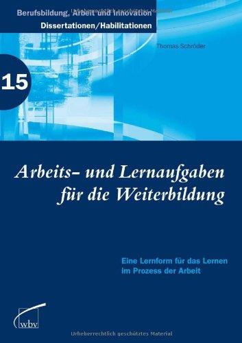 Arbeits- und Lernaufgaben für die Weiterbildung: Eine Lernform für das Lernen im Prozess der Arbeit