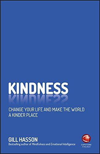 Kindness: Change Your Life and Make the World a Kinder Place