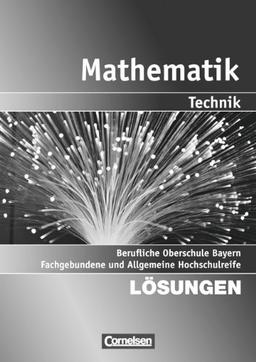 Mathematik - Berufliche Oberschule Bayern - Technik: Band 2: 13. Jahrgangsstufe - Fachgebundene und Allgemeine Hochschulreife: Lösungen zum Schülerbuch