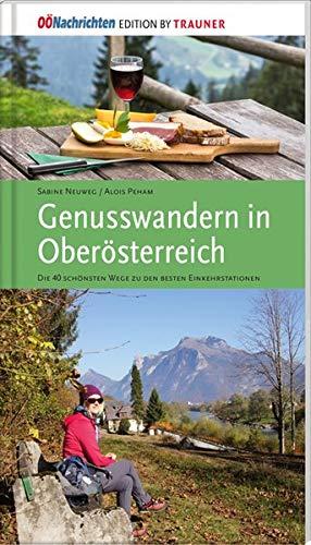 Genusswandern in Oberösterreich. Die schönsten Wege zu den besten Einkehrstationen