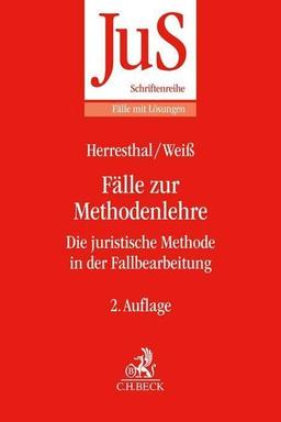 Fälle zur Methodenlehre: Die juristische Methode in der Fallbearbeitung (JuS-Schriftenreihe/Fälle mit Lösungen)