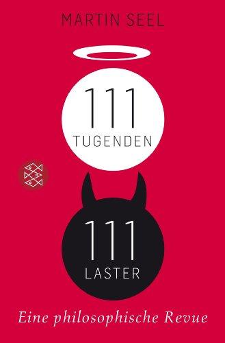 111 Tugenden, 111 Laster: Eine philosophische Revue