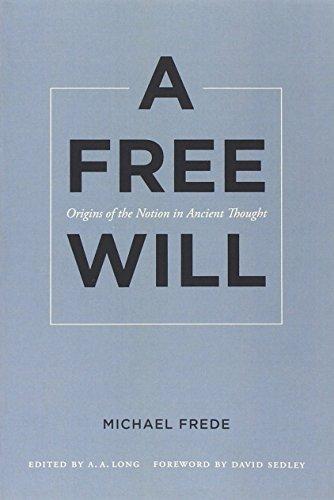 Free Will: Origins of the Notion in Ancient Thought (Sather Classical Lectures (Paperback))