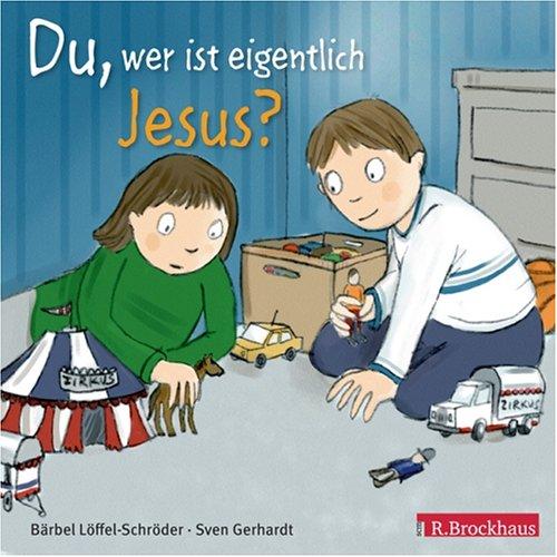 Du, wer ist eigentlich Jesus?