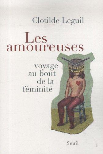 Les amoureuses : voyage au bout de la féminité