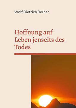 Hoffnung auf Leben jenseits des Todes: Vorträge und Predigten