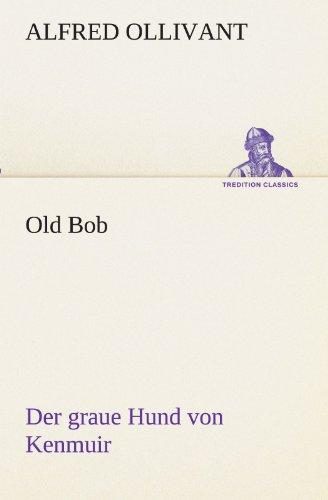 Old Bob - Der graue Hund von Kenmuir (TREDITION CLASSICS)