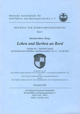 Leben und Sterben an Bord (Beiträge zur Schiffahrtsgeschichte, 5)