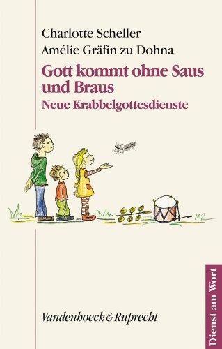 Gott kommt ohne Saus und Braus. Neue Krabbelgottesdienste (Dienst Am Wort)