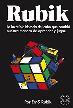 Rubik: La increíble historia del cubo que cambió nuestra manera de aprender y jugar