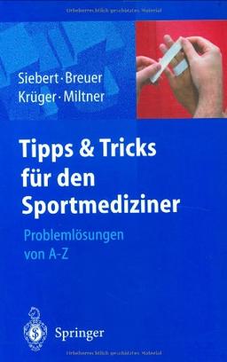 Tipps und Tricks für den Sportmediziner: Problemlösungen von A-Z