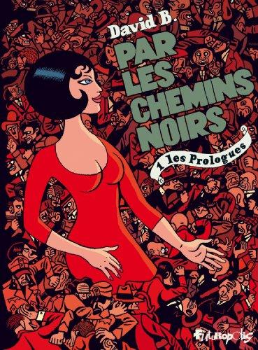 Par les chemins noirs. Vol. 1. Les prologues