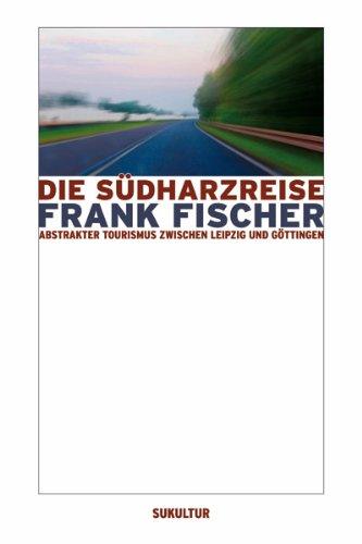 Die Südharzreise: Abstrakter Tourismus zwischen Leipzig und Göttingen