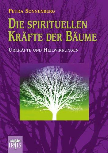 Die spirituellen Kräfte der Bäume: Urkräfte und Heilwirkungen