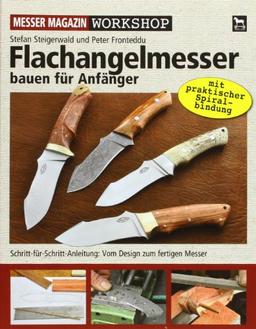 Flachangelmesser bauen für Anfänger: Schritt-für-Schritt-Anleitung: Vom Design zum fertigen Messer