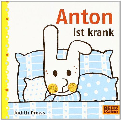 Anton ist krank: Vierfarbiges Pappbilderbuch