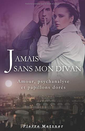 Jamais sans mon divan: Amour, psychanalyse et papillons dorés