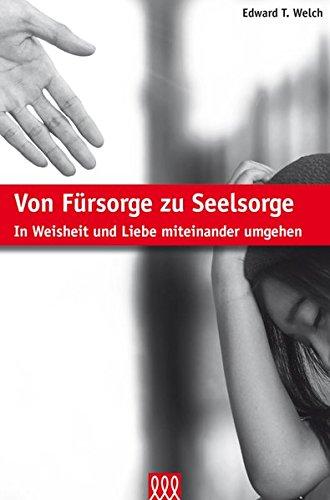 Von Fürsorge zu Seelsorge: In Weisheit und Liebe miteinander umgehen