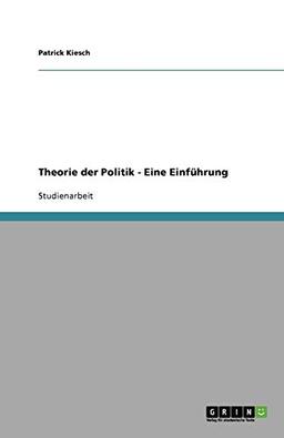 Theorie der Politik - Eine Einführung