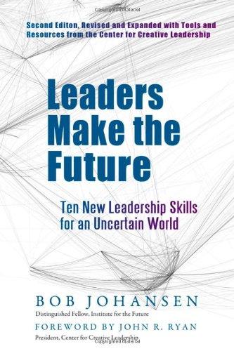 Leaders Make the Future: Ten New Leadership Skills for an Uncertain World (BK Business)