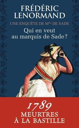 Une enquête de Mlle de Sade. Vol. 1. Qui en veut au marquis de Sade ?