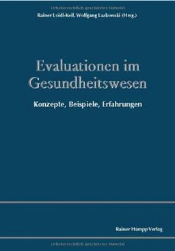 Evaluationen im Gesundheitswesen: Konzepte, Beispiele, Erfahrungen