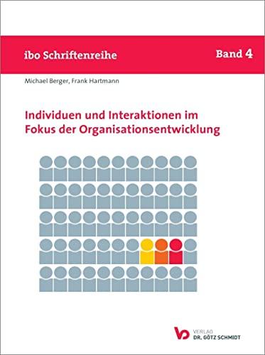 Individuen und Interaktionen im Fokus der Organisationsentwicklung (Schriftenreihe ibo)