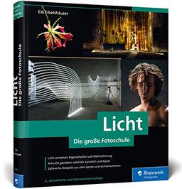 Licht. Die große Fotoschule: Licht und Schatten sehen, mit Licht und Beleuchtung gestalten