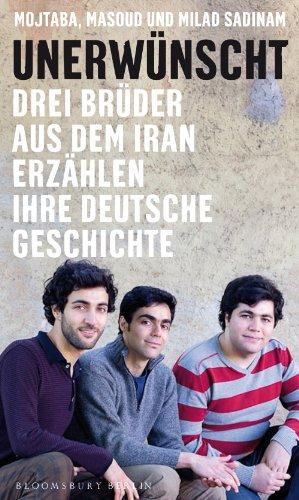 Unerwünscht: Drei Brüder aus dem Iran erzählen ihre deutsche Geschichte