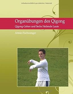 Organübungen des Qigong: Qigong Gehen und Sechs Heilende Laute