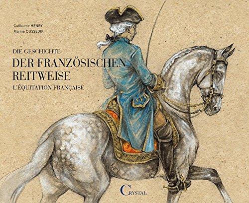 Die Geschichte der französischen Reitweise: L'EQUITATION FRANCAISE