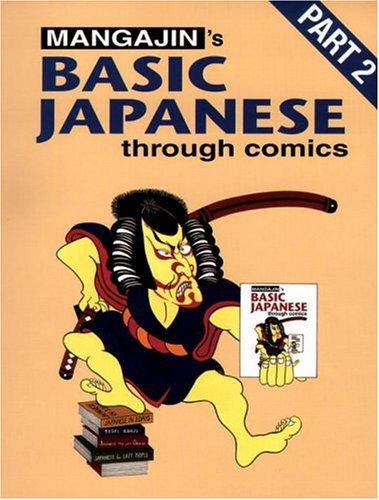 Basic Japanese Through Comics Part 2: Compilation Of The First 24 Basic Japanese Columns From Mangajin Magazine