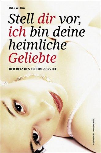 Stell Dir vor, ich bin Deine heimliche Geliebte: Der Reiz des Escort-Service