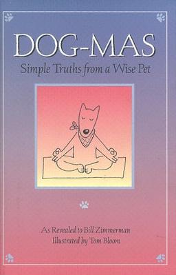 Dog-Mas: Simple Truths from a Wise Pet As Revealed to