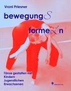 bewegung(s)forme(l)n: Tänze gestalten mit Kindern, Jugendlichen, Erwachsenen