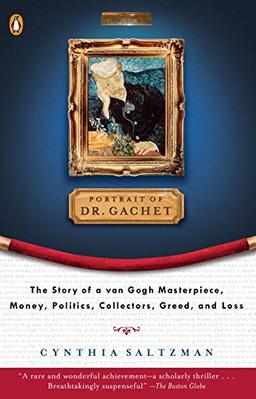 The Portrait of Dr. Gachet: Story Van Gogh's Last Portrait Modernism Money polits Collectors Dealers Taste G