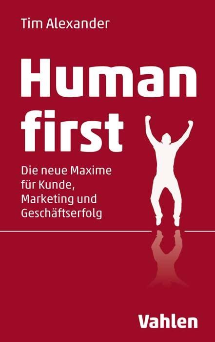 Human First: Die neue Maxime für Kunde, Marketing und Geschäftserfolg