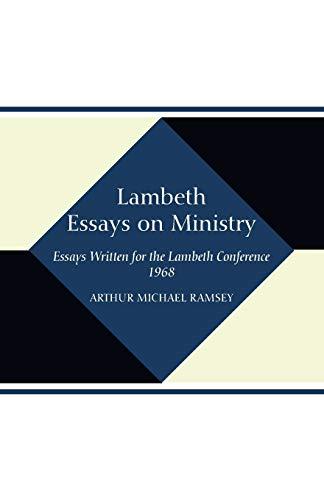 Lambeth Essays on Ministry: Essays Written for the Lambeth Conference 1968