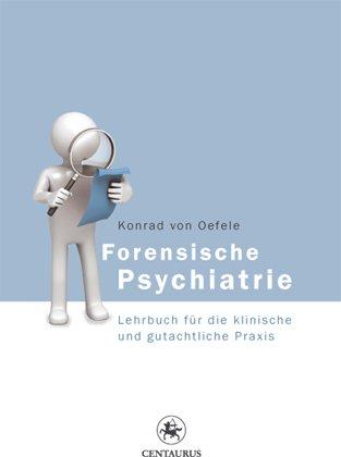 Forensische Psychiatrie: Lehrbuch für die klinische und gutachtliche Praxis