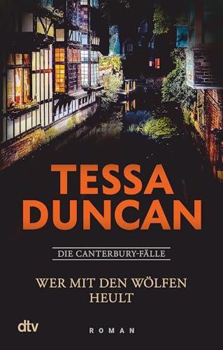 Wer mit den Wölfen heult: Roman | Nach dem eindrucksvollen Debüt wieder Hochspannung vom Feinsten von Tessa Duncan, bekannt als SPIEGEL-Bestsellerautorin Marie Lacrosse (Die Canterbury-Fälle, Band 2)