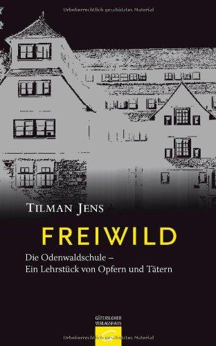 Freiwild: Die Odenwaldschule - Ein Lehrstück von Opfern und Tätern