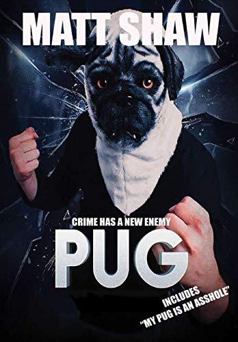 PUG: Crime Has A New Enemy