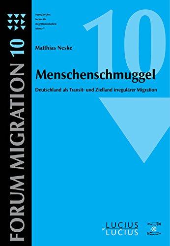 Menschenschmuggel: Deutschland als Transit- und Zielland irregulärer Migration (Forum Migration, Band 10)