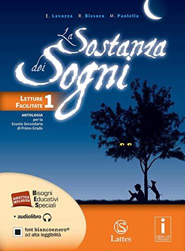 La sostanza dei sogni. Letture facilitate per studenti con DSA. Per la Scuola media. Con e-book. Con espansione online (Vol. 1)