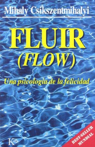 Fluir (Flow): Una Psicologia de La Felicidad (Psicología)