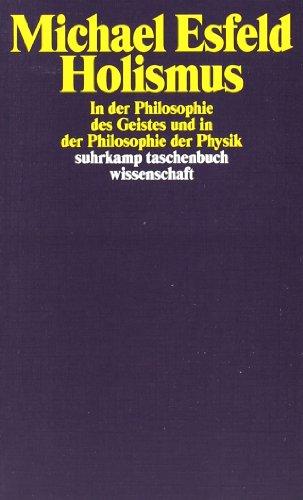 Holismus in der Philosophie des Geistes und in der Philosophie der Physik (suhrkamp taschenbuch wissenschaft)