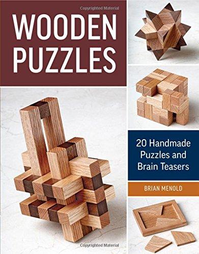 Wooden Puzzles: 20 Handmade Puzzles and Brain Teasers: 20 Hand-Made Puzzles and Brain Teasers