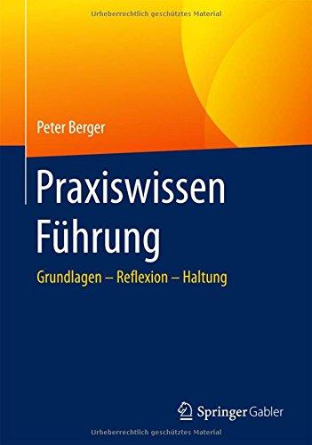 Praxiswissen Führung: Grundlagen – Reflexion – Haltung