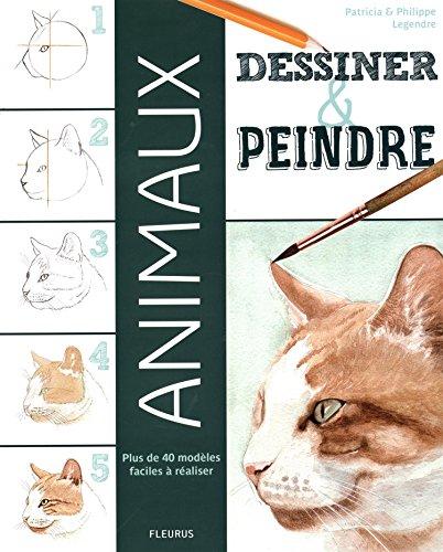 Dessiner & peindre : animaux : plus de 40 modèles faciles à réaliser